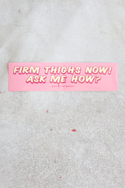 Firm Thighs Now Bumper Sticker - Pink - Clothing and Home Goods in Los Angeles - Virgil Normal 